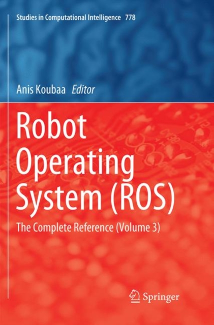 Robot Operating System (ROS) : The Complete Reference (Volume 3), Paperback / softback Book