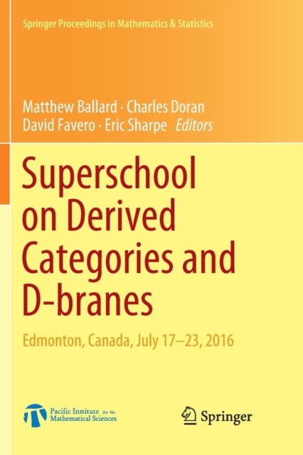 Superschool on Derived Categories and D-branes : Edmonton, Canada, July 17-23, 2016, Paperback / softback Book