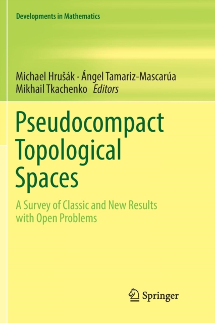 Pseudocompact Topological Spaces : A Survey of Classic and New Results with Open Problems, Paperback / softback Book