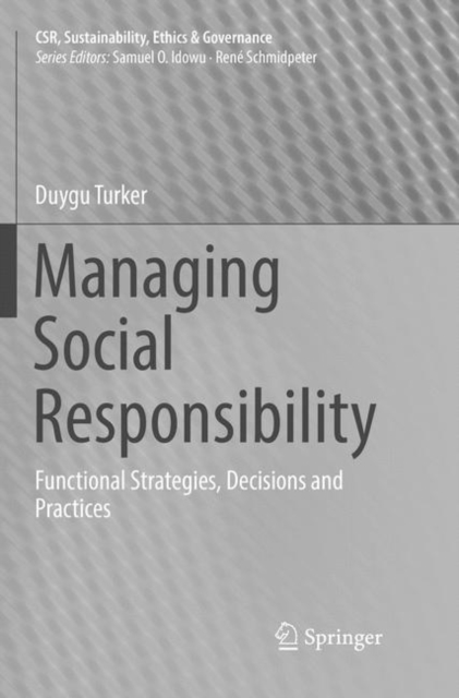 Managing Social Responsibility : Functional Strategies, Decisions and Practices, Paperback / softback Book