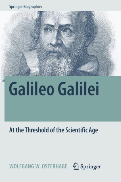 Galileo Galilei : At the Threshold of the Scientific Age, Paperback / softback Book