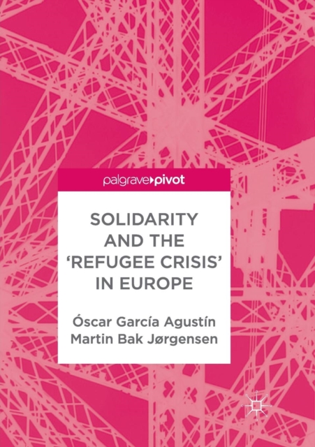 Solidarity and the 'Refugee Crisis' in Europe, Paperback / softback Book