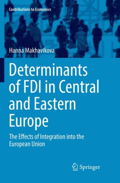 Determinants of FDI in Central and Eastern Europe : The Effects of Integration into the European Union, Paperback / softback Book