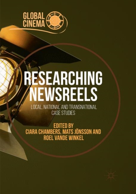 Researching Newsreels : Local, National and Transnational Case Studies, Paperback / softback Book