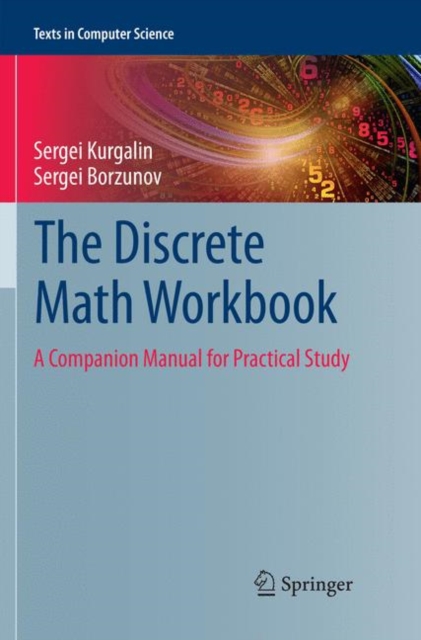 The Discrete Math Workbook : A Companion Manual for Practical Study, Paperback / softback Book
