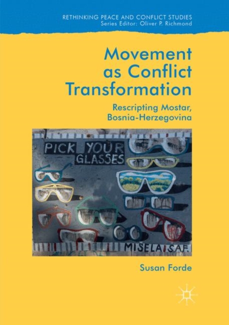Movement as Conflict Transformation : Rescripting Mostar, Bosnia-Herzegovina, Paperback / softback Book