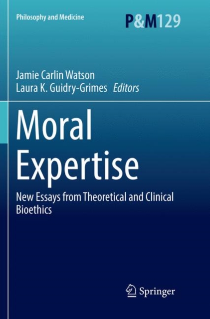 Moral Expertise : New Essays from Theoretical and Clinical Bioethics, Paperback / softback Book