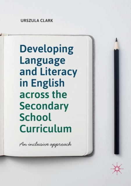 Developing Language and Literacy in English across the Secondary School Curriculum : An Inclusive Approach, Paperback / softback Book