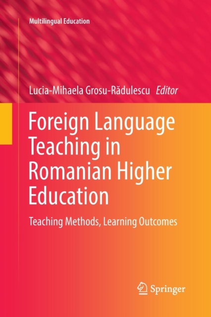 Foreign Language Teaching in Romanian Higher Education : Teaching Methods, Learning Outcomes, Paperback / softback Book