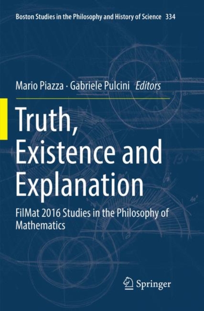 Truth, Existence and Explanation : FilMat 2016 Studies in the Philosophy of Mathematics, Paperback / softback Book