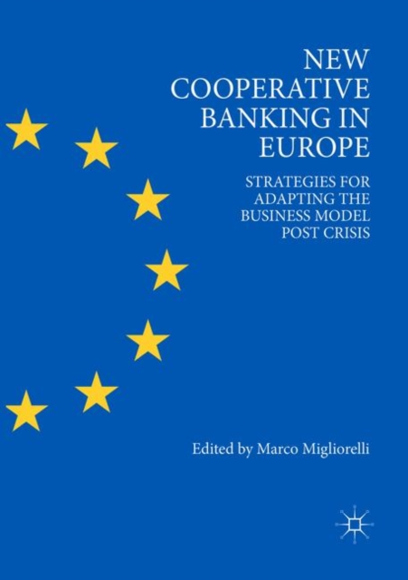 New Cooperative Banking in Europe : Strategies for Adapting the Business Model Post Crisis, Paperback / softback Book