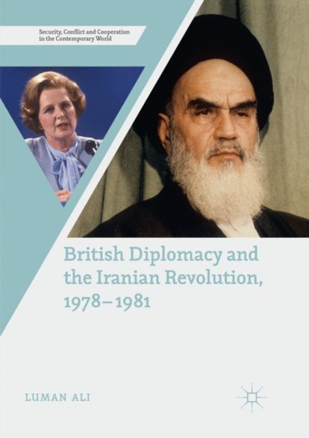 British Diplomacy and the Iranian Revolution, 1978-1981, Paperback / softback Book