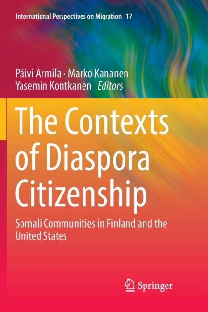 The Contexts of Diaspora Citizenship : Somali Communities in Finland and the United States, Paperback / softback Book