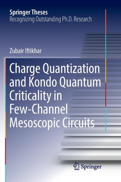 Charge Quantization and Kondo Quantum Criticality in Few-Channel Mesoscopic Circuits, Paperback / softback Book