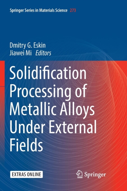 Solidification Processing of Metallic Alloys Under External Fields, Paperback / softback Book