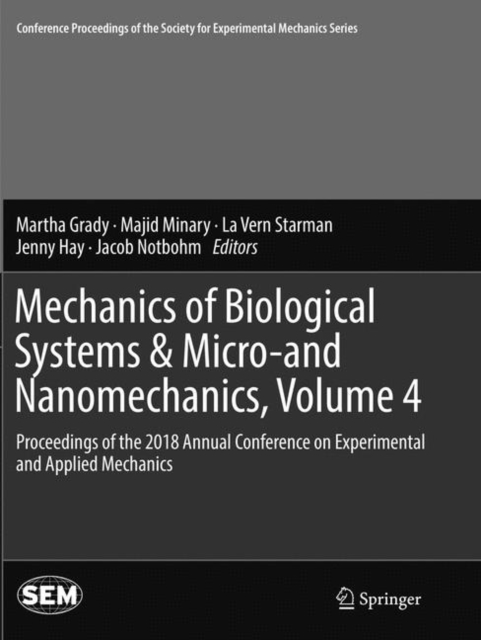 Mechanics of Biological Systems & Micro-and Nanomechanics, Volume 4 : Proceedings of the 2018 Annual Conference on Experimental and Applied Mechanics, Paperback / softback Book
