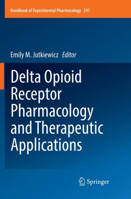 Delta Opioid Receptor Pharmacology and Therapeutic Applications, Paperback / softback Book