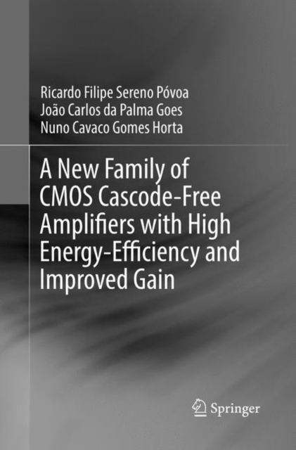 A New Family of CMOS Cascode-Free Amplifiers with High Energy-Efficiency and Improved Gain, Paperback / softback Book