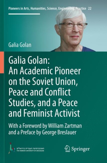 Galia Golan: An Academic Pioneer on the Soviet Union, Peace and Conflict Studies, and a Peace and Feminist Activist : With a Foreword by William Zartman  and a Preface by George Breslauer, Paperback / softback Book