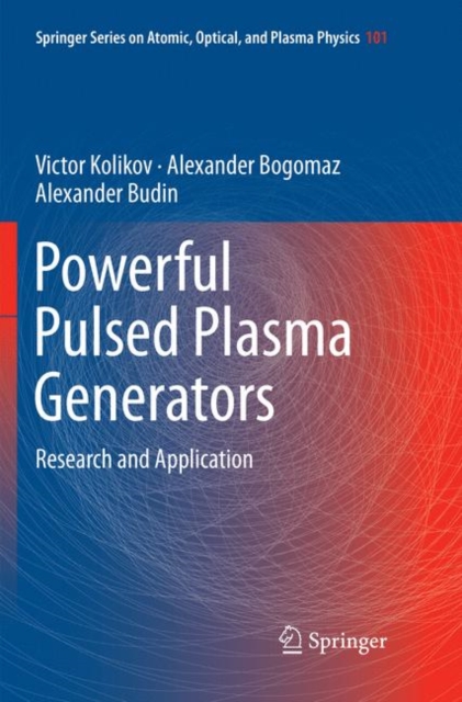 Powerful Pulsed Plasma Generators : Research and Application, Paperback / softback Book
