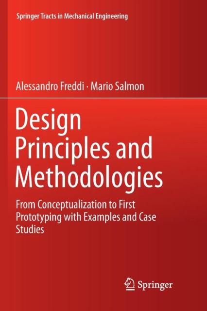 Design Principles and Methodologies : From Conceptualization to First Prototyping with Examples and Case Studies, Paperback / softback Book