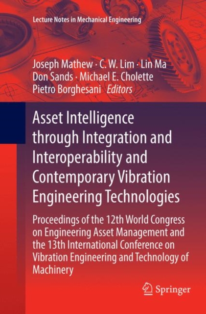 Asset Intelligence through Integration and Interoperability and Contemporary Vibration Engineering Technologies : Proceedings of the 12th World Congress on Engineering Asset Management and the 13th In, Paperback / softback Book