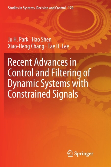 Recent Advances in Control and Filtering of Dynamic Systems with Constrained Signals, Paperback / softback Book