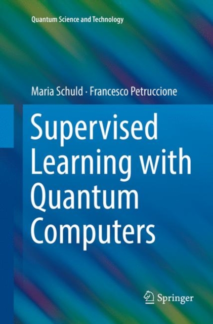 Supervised Learning with Quantum Computers, Paperback / softback Book