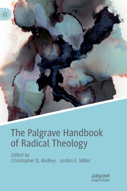 The Palgrave Handbook of Radical Theology, Paperback / softback Book