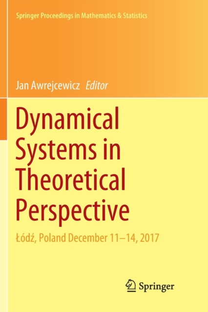 Dynamical Systems in Theoretical Perspective : Lodz, Poland December 11 -14, 2017, Paperback / softback Book