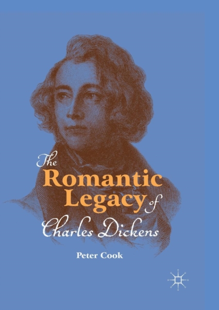 The Romantic Legacy of Charles Dickens, Paperback / softback Book