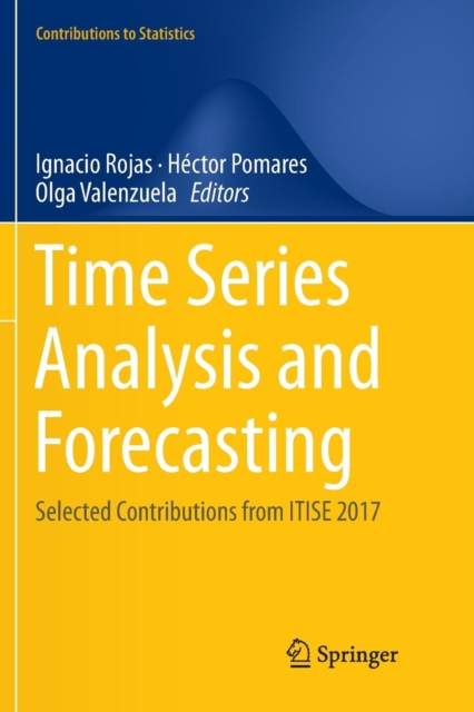 Time Series Analysis and Forecasting : Selected Contributions from ITISE 2017, Paperback / softback Book