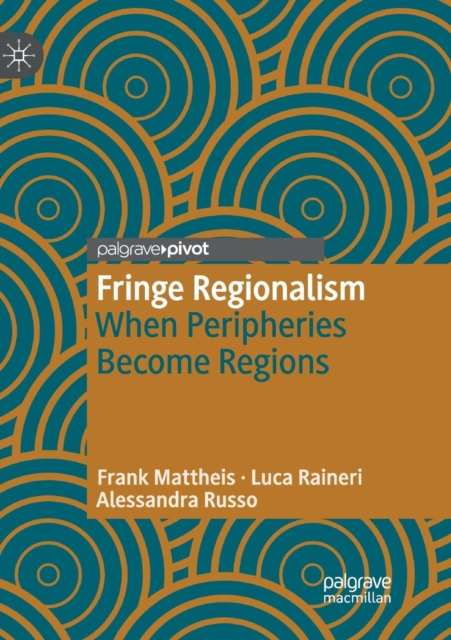Fringe Regionalism : When Peripheries Become Regions, Paperback / softback Book