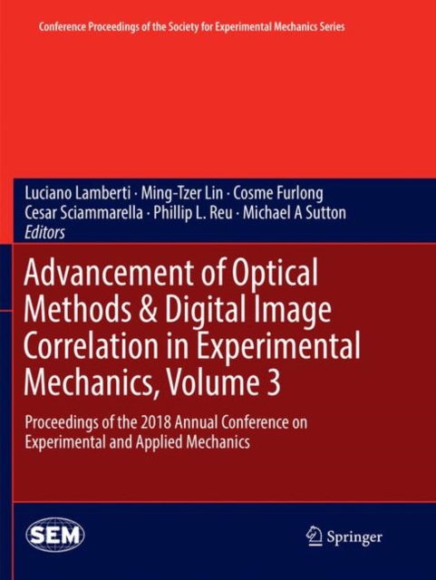 Advancement of Optical Methods & Digital Image Correlation in Experimental Mechanics, Volume 3 : Proceedings of the 2018 Annual Conference on Experimental and Applied Mechanics, Paperback / softback Book