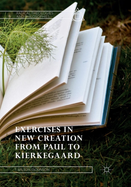 Exercises in New Creation from Paul to Kierkegaard, Paperback / softback Book