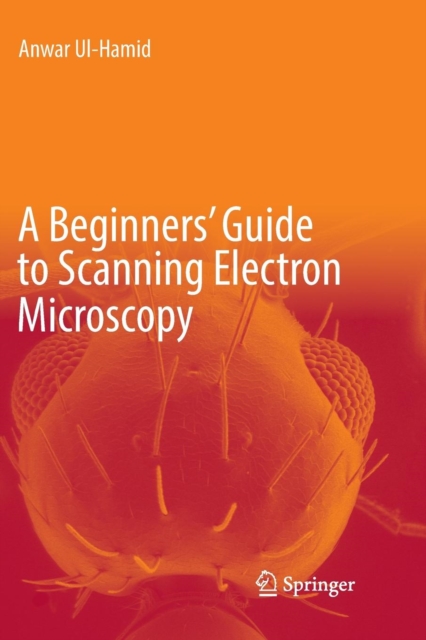 A Beginners' Guide to Scanning Electron Microscopy, Paperback / softback Book