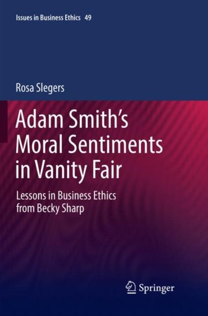 Adam Smith’s Moral Sentiments in Vanity Fair : Lessons in Business Ethics from Becky Sharp, Paperback / softback Book