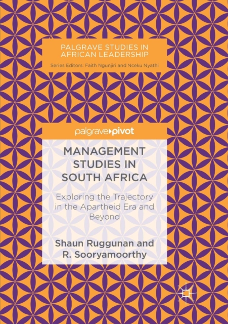 Management Studies in South Africa : Exploring the Trajectory in the Apartheid Era and Beyond, Paperback / softback Book