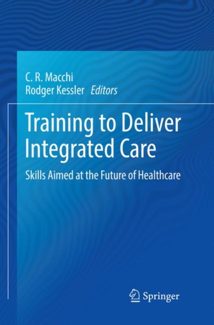 Training to Deliver Integrated Care : Skills Aimed at the Future of Healthcare, Paperback / softback Book