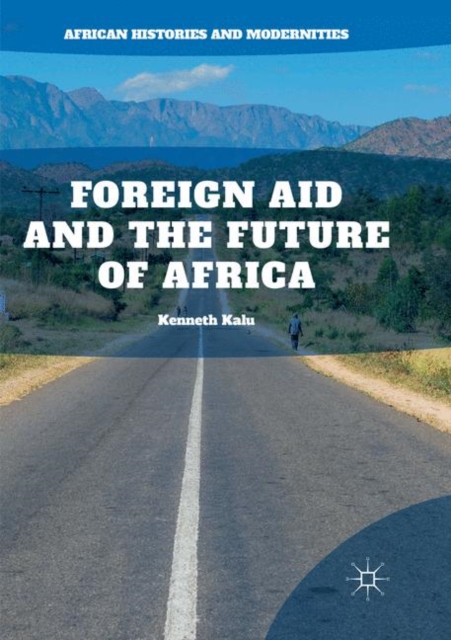 Foreign Aid and the Future of Africa, Paperback / softback Book