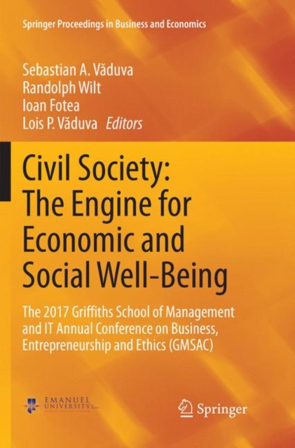 Civil Society: The Engine for Economic and Social Well-Being : The 2017 Griffiths School of Management and IT Annual Conference on Business, Entrepreneurship and Ethics (GMSAC), Paperback / softback Book