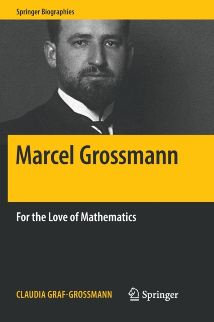 Marcel Grossmann : For the Love of Mathematics, Paperback / softback Book