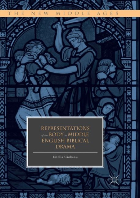 Representations of the Body in Middle English Biblical Drama, Paperback / softback Book