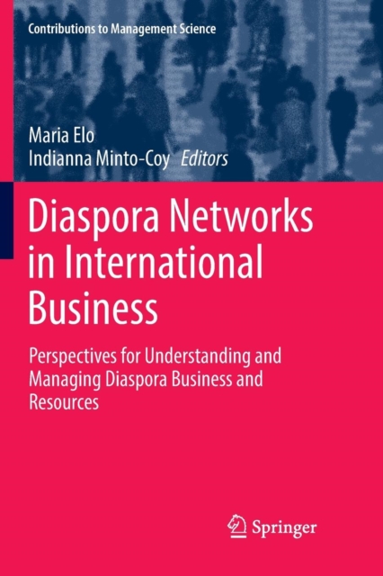 Diaspora Networks in International Business : Perspectives for Understanding and Managing Diaspora Business and Resources, Paperback / softback Book