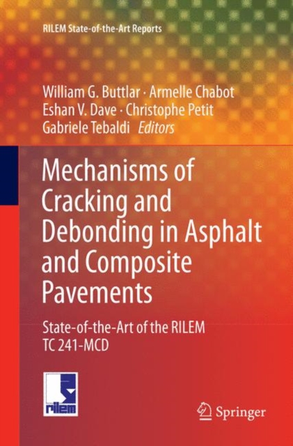 Mechanisms of Cracking and Debonding in Asphalt and Composite Pavements : State-of-the-Art of the RILEM TC 241-MCD, Paperback / softback Book