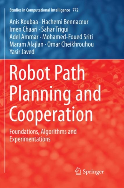 Robot Path Planning and Cooperation : Foundations, Algorithms and Experimentations, Paperback / softback Book