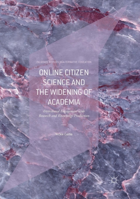 Online Citizen Science and the Widening of Academia : Distributed Engagement with Research and Knowledge Production, Paperback / softback Book