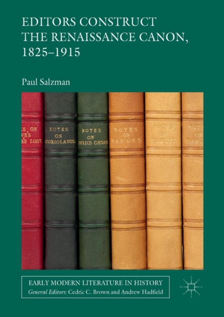 Editors Construct the Renaissance Canon, 1825-1915, Paperback / softback Book