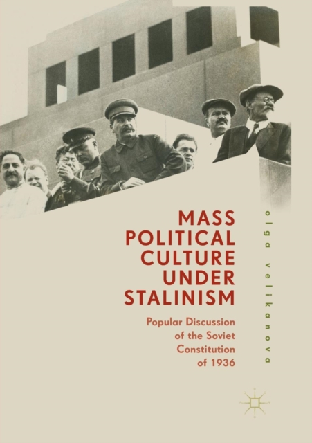 Mass Political Culture Under Stalinism : Popular Discussion of the Soviet Constitution of 1936, Paperback / softback Book