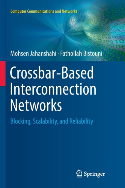 Crossbar-Based Interconnection Networks : Blocking, Scalability, and Reliability, Paperback / softback Book